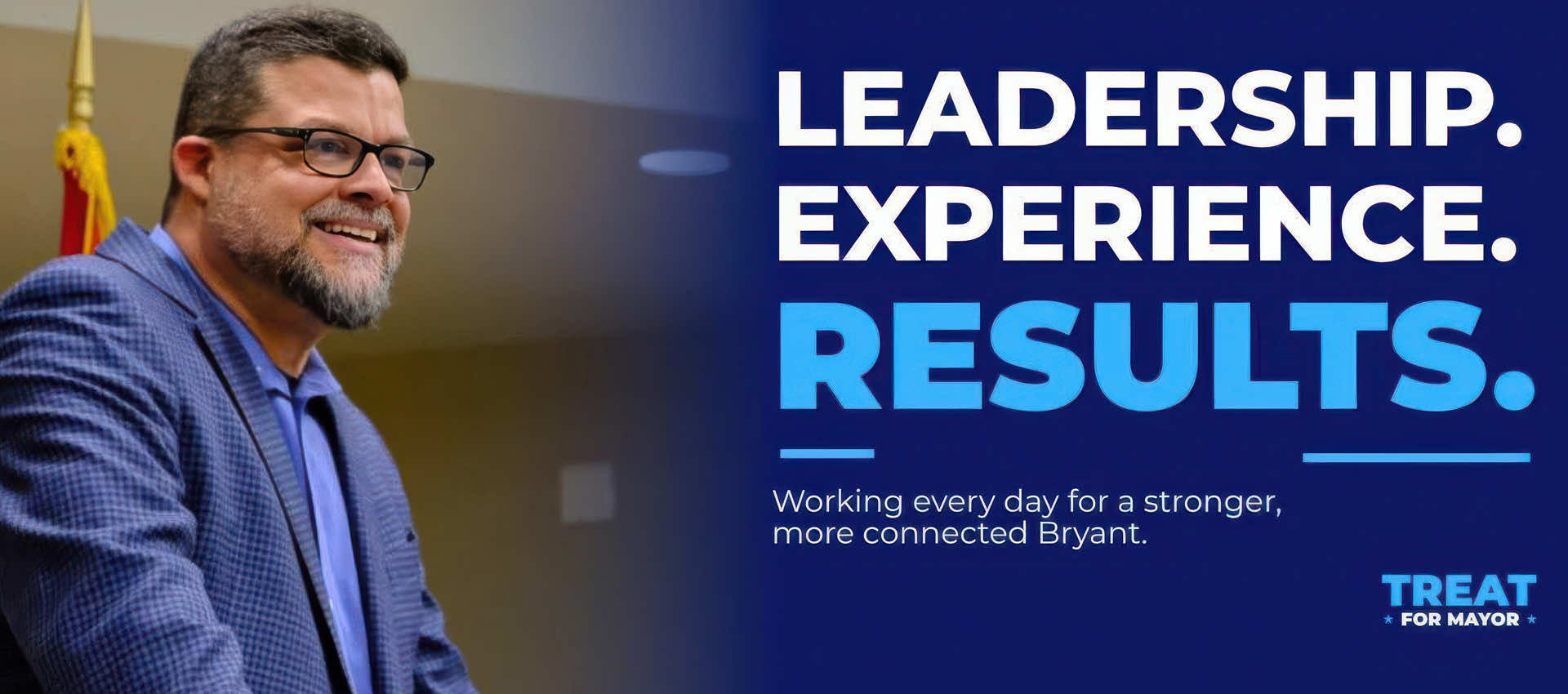 Mayor Chris Treat — Leadership. Experience. Results. Working every day for a stronger, more connected Bryant.